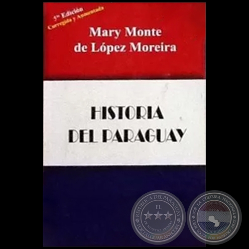 HISTORIA DEL PARAGUAY - 5ª EDICIÓN - Autora: MARY MONTE DE LÓPEZ MOREIRA